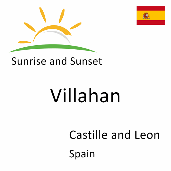 Sunrise and sunset times for Villahan, Castille and Leon, Spain