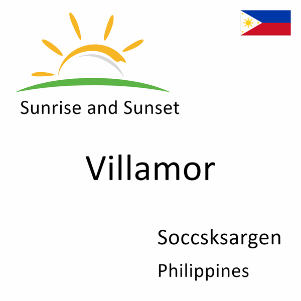 Sunrise and sunset times for Villamor, Soccsksargen, Philippines