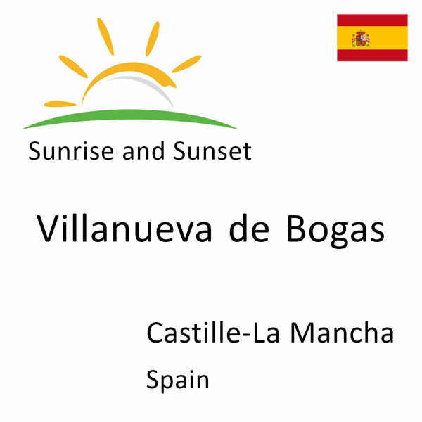 Sunrise and sunset times for Villanueva de Bogas, Castille-La Mancha, Spain