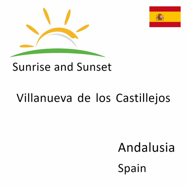 Sunrise and sunset times for Villanueva de los Castillejos, Andalusia, Spain