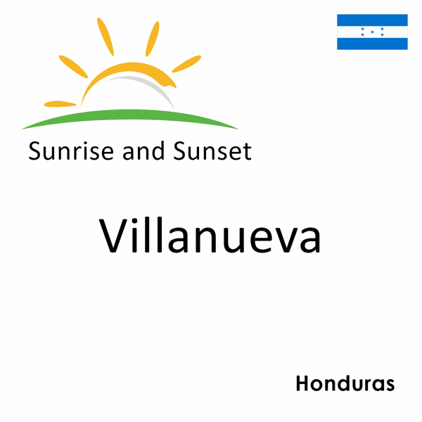 Sunrise and sunset times for Villanueva, Honduras