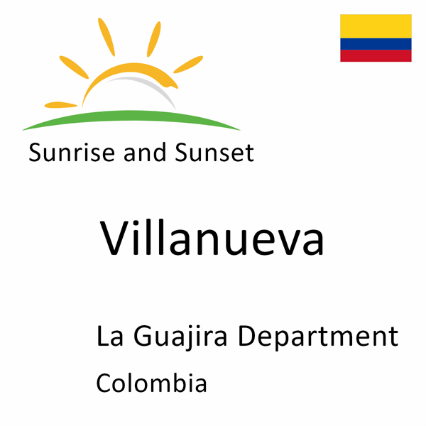 Sunrise and sunset times for Villanueva, La Guajira Department, Colombia