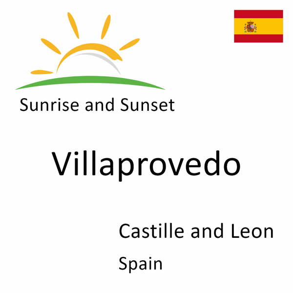 Sunrise and sunset times for Villaprovedo, Castille and Leon, Spain