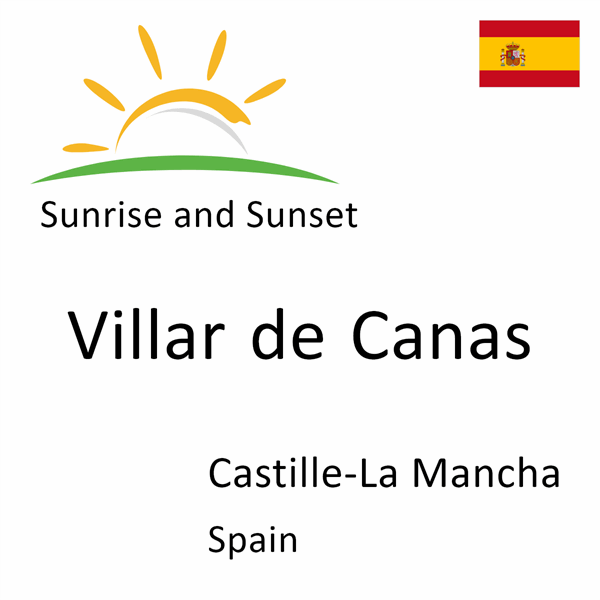 Sunrise and sunset times for Villar de Canas, Castille-La Mancha, Spain