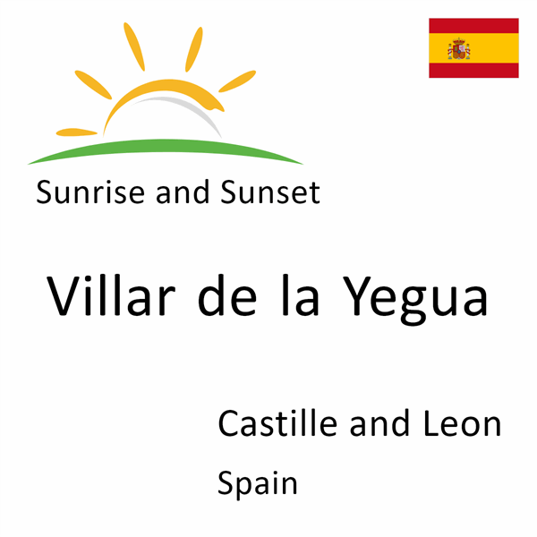 Sunrise and sunset times for Villar de la Yegua, Castille and Leon, Spain