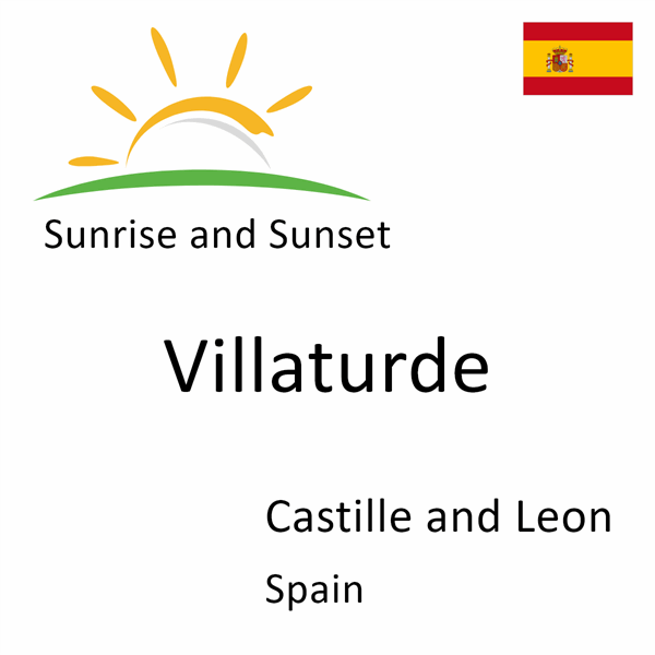 Sunrise and sunset times for Villaturde, Castille and Leon, Spain