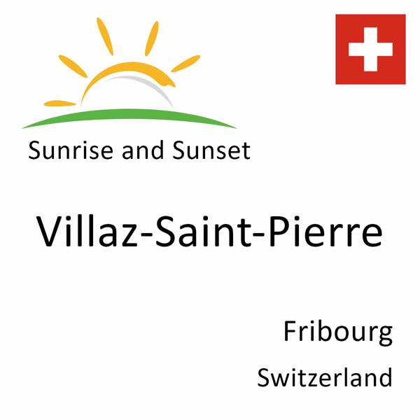Sunrise and sunset times for Villaz-Saint-Pierre, Fribourg, Switzerland