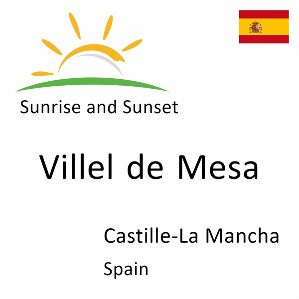 Sunrise and sunset times for Villel de Mesa, Castille-La Mancha, Spain