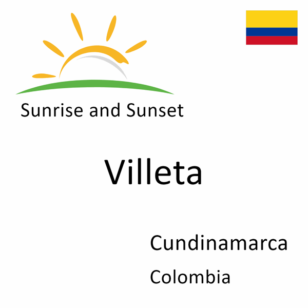 Sunrise and sunset times for Villeta, Cundinamarca, Colombia