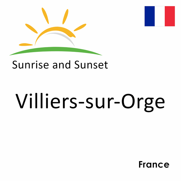 Sunrise and sunset times for Villiers-sur-Orge, France