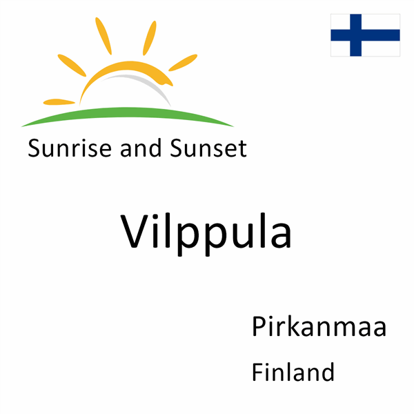 Sunrise and sunset times for Vilppula, Pirkanmaa, Finland