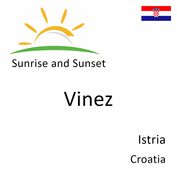 Sunrise and sunset times for Vinez, Istria, Croatia
