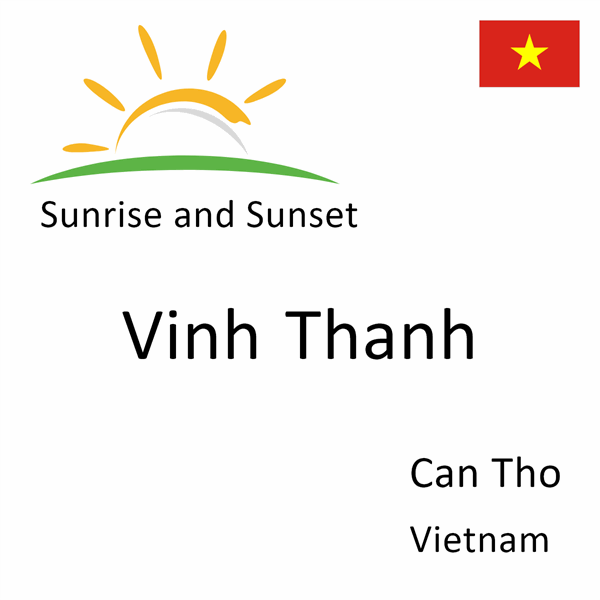 Sunrise and sunset times for Vinh Thanh, Can Tho, Vietnam
