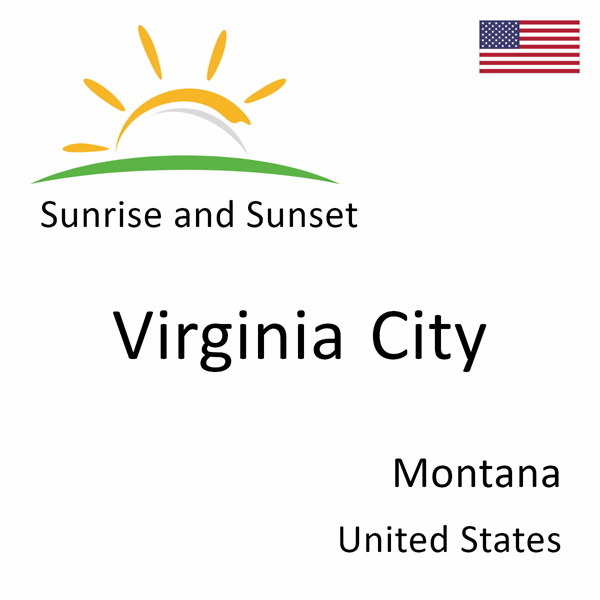 Sunrise and sunset times for Virginia City, Montana, United States