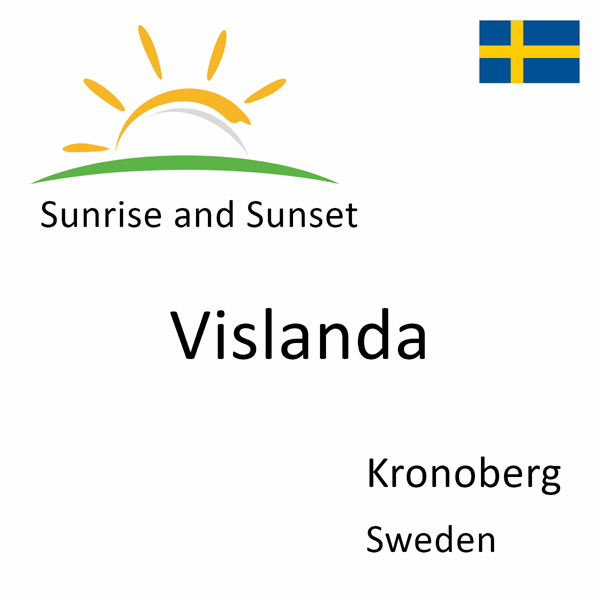 Sunrise and sunset times for Vislanda, Kronoberg, Sweden