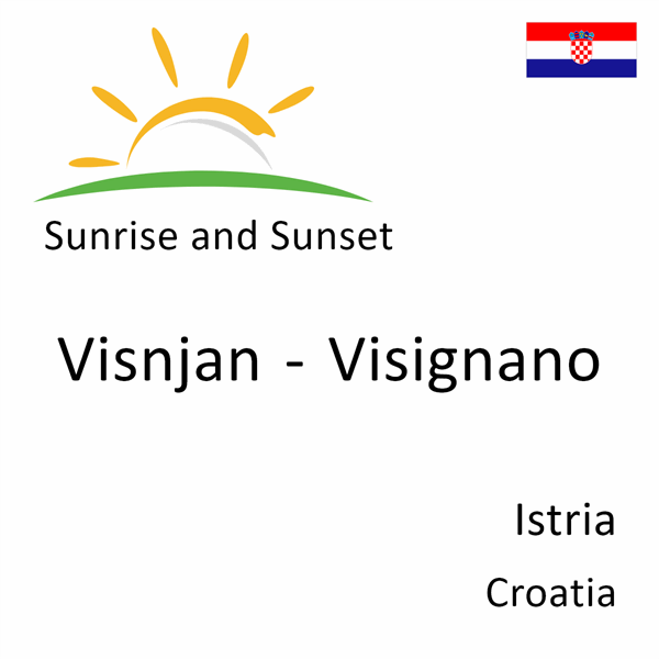 Sunrise and sunset times for Visnjan - Visignano, Istria, Croatia