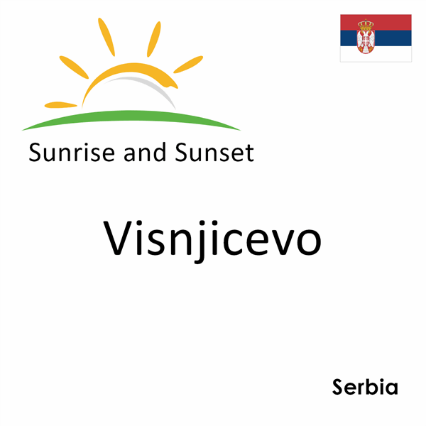 Sunrise and sunset times for Visnjicevo, Serbia