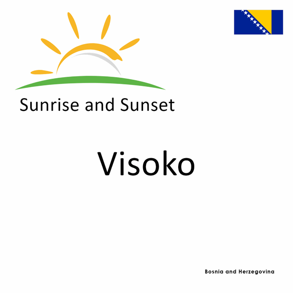 Sunrise and sunset times for Visoko, Bosnia and Herzegovina
