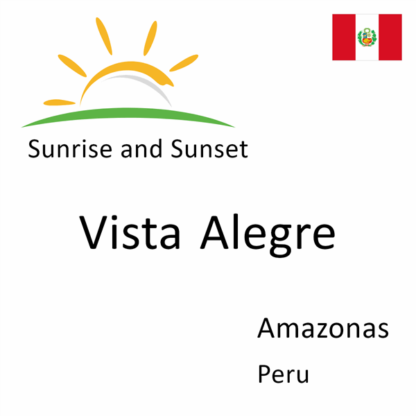 Sunrise and sunset times for Vista Alegre, Amazonas, Peru