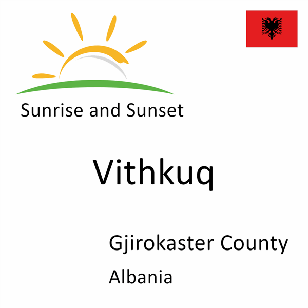 Sunrise and sunset times for Vithkuq, Gjirokaster County, Albania
