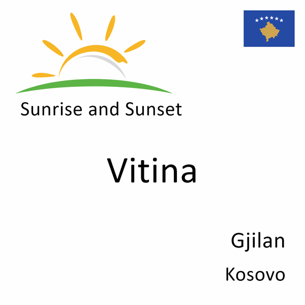 Sunrise and sunset times for Vitina, Gjilan, Kosovo