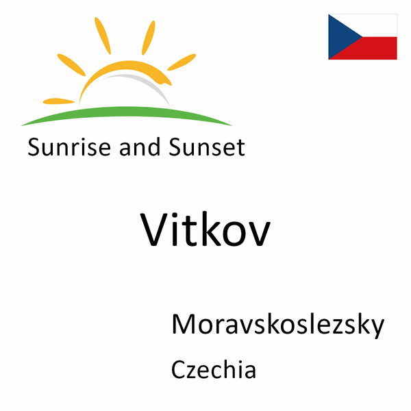 Sunrise and sunset times for Vitkov, Moravskoslezsky, Czechia