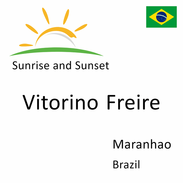 Sunrise and sunset times for Vitorino Freire, Maranhao, Brazil