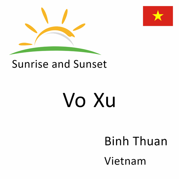 Sunrise and sunset times for Vo Xu, Binh Thuan, Vietnam