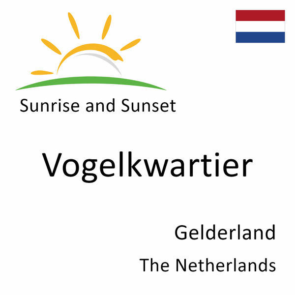 Sunrise and sunset times for Vogelkwartier, Gelderland, The Netherlands