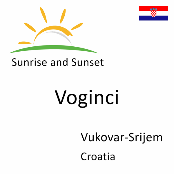 Sunrise and sunset times for Voginci, Vukovar-Srijem, Croatia