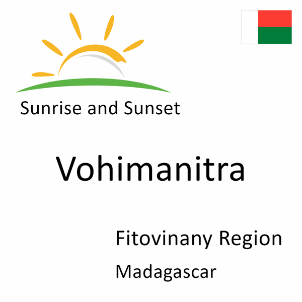 Sunrise and sunset times for Vohimanitra, Fitovinany Region, Madagascar