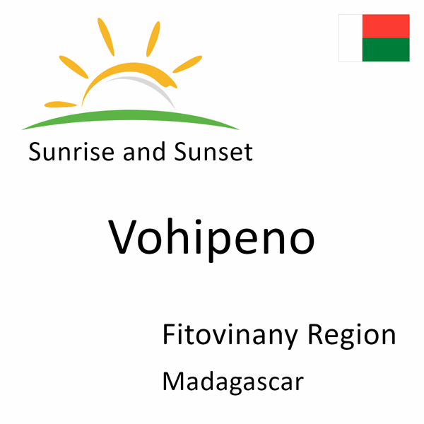 Sunrise and sunset times for Vohipeno, Fitovinany Region, Madagascar