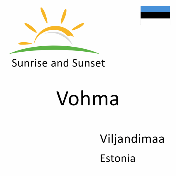 Sunrise and sunset times for Vohma, Viljandimaa, Estonia