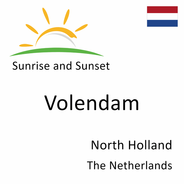 Sunrise and sunset times for Volendam, North Holland, The Netherlands