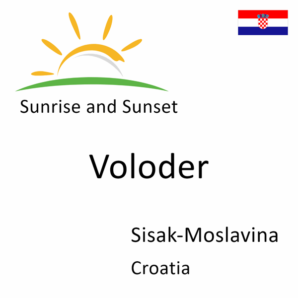 Sunrise and sunset times for Voloder, Sisak-Moslavina, Croatia
