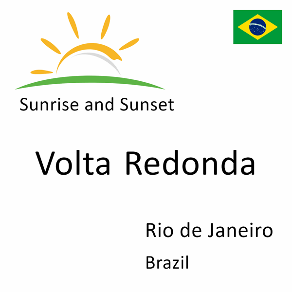 Sunrise and sunset times for Volta Redonda, Rio de Janeiro, Brazil