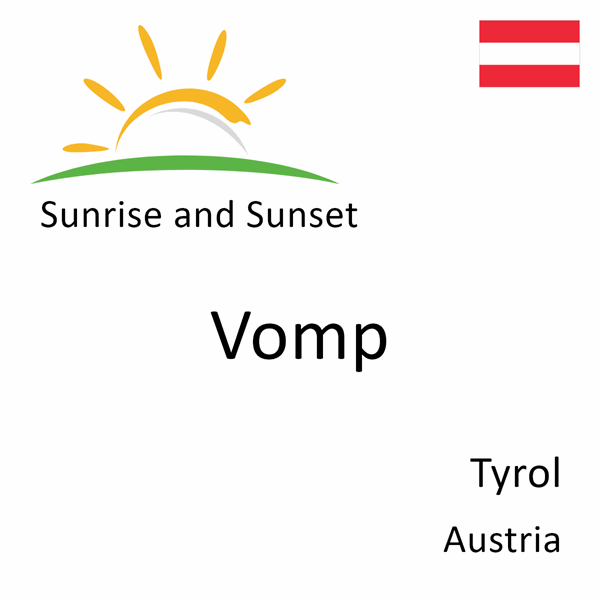 Sunrise and sunset times for Vomp, Tyrol, Austria