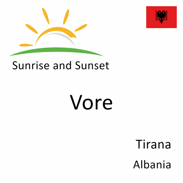 Sunrise and sunset times for Vore, Tirana, Albania