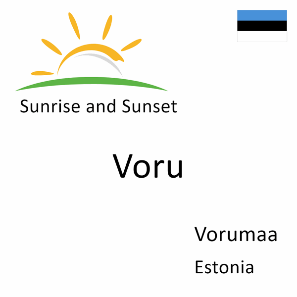 Sunrise and sunset times for Voru, Vorumaa, Estonia