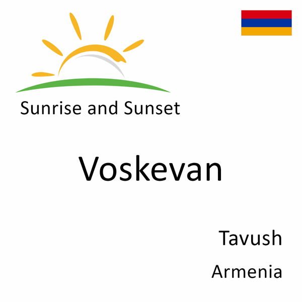 Sunrise and sunset times for Voskevan, Tavush, Armenia