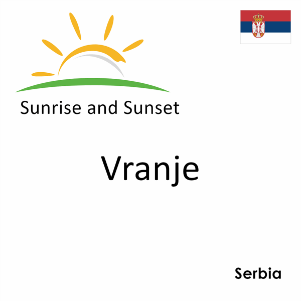 Sunrise and sunset times for Vranje, Serbia