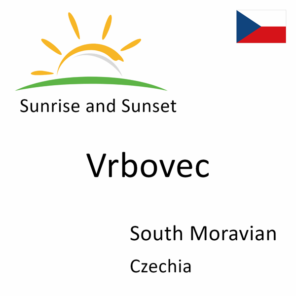 Sunrise and sunset times for Vrbovec, South Moravian, Czechia