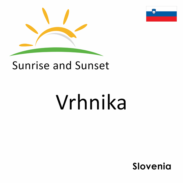 Sunrise and sunset times for Vrhnika, Slovenia