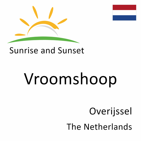 Sunrise and sunset times for Vroomshoop, Overijssel, The Netherlands