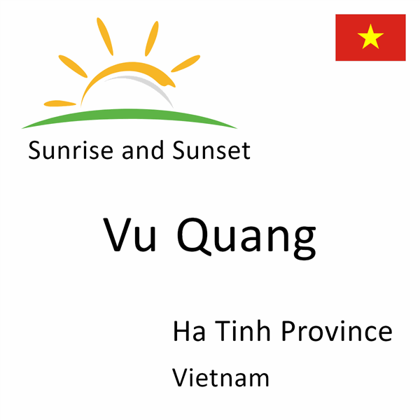 Sunrise and sunset times for Vu Quang, Ha Tinh Province, Vietnam