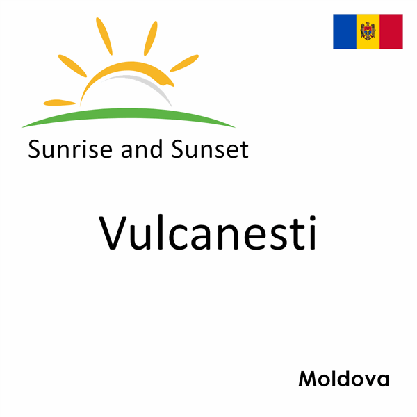 Sunrise and sunset times for Vulcanesti, Moldova