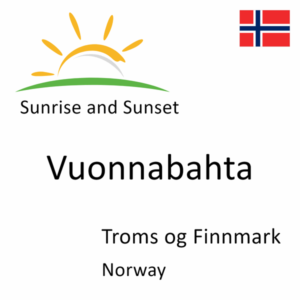 Sunrise and sunset times for Vuonnabahta, Troms og Finnmark, Norway