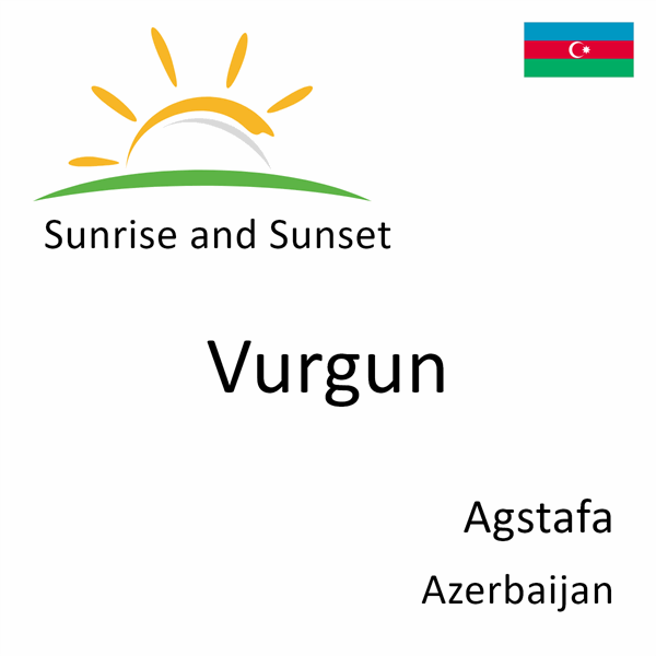 Sunrise and sunset times for Vurgun, Agstafa, Azerbaijan