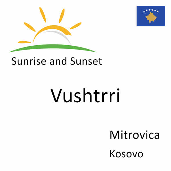 Sunrise and sunset times for Vushtrri, Mitrovica, Kosovo