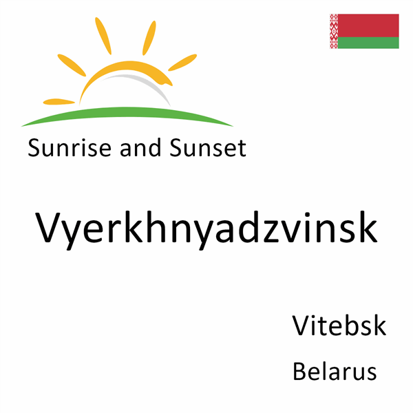 Sunrise and sunset times for Vyerkhnyadzvinsk, Vitebsk, Belarus
